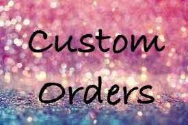Custom Orders